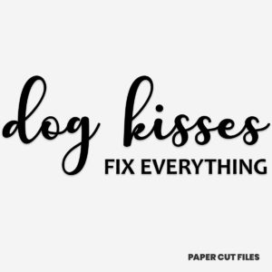 "dog kisses fix everything" quote - quote, sign, text SVG PNG paper cutting templates
