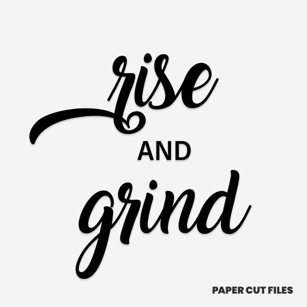 'Rise and Grind' quote - SVG PNG paper cutting templates